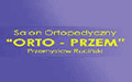 Salon Ortopedyczny " Orto-Przem " Przemysław Ruciński